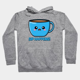 Sip Happens! Cute Coffe Mug Pun Hoodie